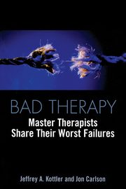 Bad Therapy, Kottler Jeffrey A.