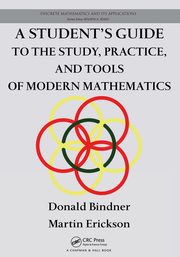 A Student's Guide to the Study, Practice, and Tools of  Modern Mathematics, Bindner Donald