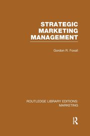 Strategic Marketing Management (RLE Marketing), Foxall Gordon