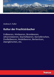 Kultur der Fruchtstrucher, Fuller Andrew S.