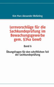 Lernvorschlge fr die Sachkundeprfung im Bewachungsgewerbe gem. 34a GewO, Weeling Kim Marc Alexander
