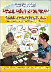 Myl mwi opowiadam Materiay do wicze dla osb z afazj, Szapa Katarzyna, Tomasik Iwona
