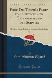 ksiazka tytu: Prof. Dr. Thom's Flora von Deutschland, sterreich und der Schweiz, Vol. 4 autor: Thom Otto Wilhelm