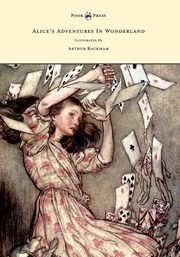 Alice's Adventures In Wonderland - Illustrated By Arthur Rackham, Carroll Lewis