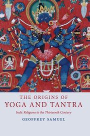 The Origins of Yoga and Tantra, Samuel Geoffrey