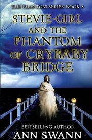 Stevie-Girl and the Phantom of Crybaby Bridge, Swann Ann