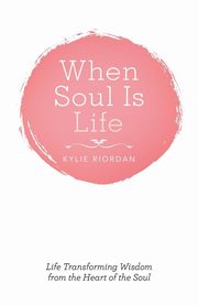 When Soul Is Life, Riordan Kylie