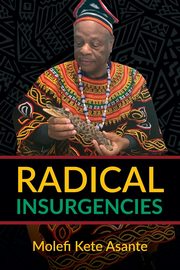 RADICAL INSURGENCIES, Asante Molefi Kete