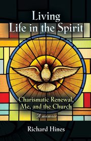 LIVING LIFE IN THE SPIRIT, Hines Richard