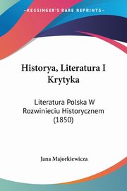 Historya, Literatura I Krytyka, Majorkiewicza Jana