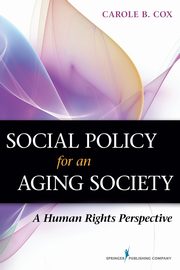 Social Policy for an Aging Society, Cox Carole B. PhD