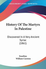 History Of The Martyrs In Palestine, Eusebius
