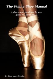 The Pointe Shoe Manual, Juarez-Noecker Tiana