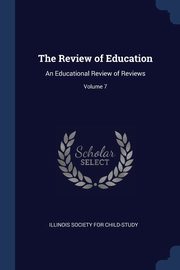 The Review of Education, Illinois Society For Child-Study