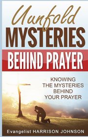 Unfold Mysteries Behind Prayer, Uche Evangelist Harrison Johnson