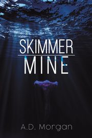 Skimmer - Mine, Morgan A.D.