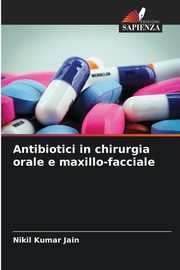 Antibiotici in chirurgia orale e maxillo-facciale, Jain Nikil Kumar