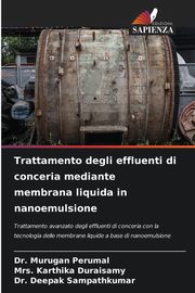 Trattamento degli effluenti di conceria mediante membrana liquida in nanoemulsione, Perumal Dr. Murugan