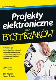 ksiazka tytu: Projekty elektroniczne dla bystrzakw autor: Boysen Earl,Muir Nancy C.