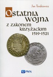 Ostatnia wojna z Zakonem Krzyackim 1519-1521, Tyszkiewicz Jan