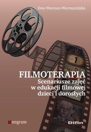 ksiazka tytu: Filmoterapia scenariusze zaj w edukacji filmowej dzieci i dorosych autor: Warmuz-Warmuziska Ewa