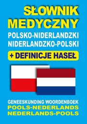 Sownik medyczny polsko-niderlandzki niderlandzko-polski z definicjami hase, Dobrosawa Gradecka-Meesters, Aleksandra Lemaska, Dawid Gut, Bartomiej ukrowski