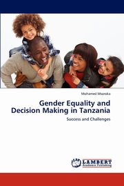 ksiazka tytu: Gender Equality and Decision Making in Tanzania autor: Msoroka Mohamed