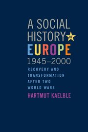 A Social History of Europe, 1945-2000, Kaelble Hartmut