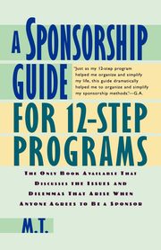 A Sponsorship Guide for 12-Step Programs, M.T.