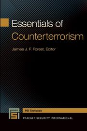 Essentials of Counterterrorism, Forest James