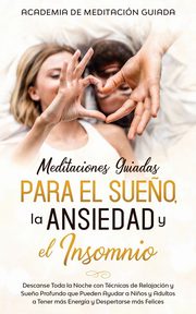 Meditaciones Guiadas Para el Sue?o, la Ansiedad y el Insomnio, Guiada Academia  De Meditacin
