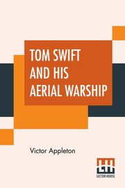 Tom Swift And His Aerial Warship, Appleton Victor