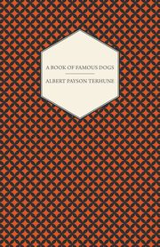 A Book of Famous Dogs, Terhune Albert Payson