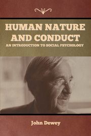 Human Nature and Conduct, Dewey John