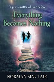Everything Becomes Nothing, Sinclair Norman