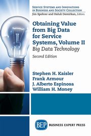 Obtaining Value from Big Data for Service Systems, Volume II, Kaisler Stephen H.