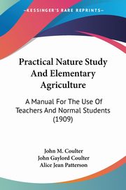 Practical Nature Study And Elementary Agriculture, Coulter John M.