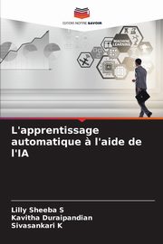 L'apprentissage automatique ? l'aide de l'IA, S Lilly Sheeba