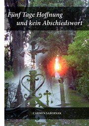 Fnf Tage Hoffnung und kein Abschiedswort, Sabernak Carmen