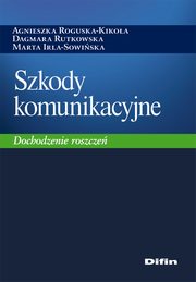 ksiazka tytu: Szkody komunikacyjne autor: Roguska-Kikoa Agnieszka, Rutkowska Dagmara, Irla-Sowiska Marta