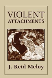 ksiazka tytu: Violent Attachments autor: Meloy J. Reid