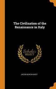 ksiazka tytu: The Civilisation of the Renaissance in Italy autor: Burckhardt Jacob