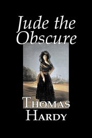 Jude the Obscure by Thomas Hardy, Fiction, Classics, Hardy Thomas
