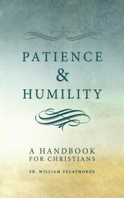 Patience and Humility, Ullathorne Fr William