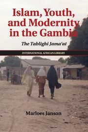 Islam, Youth, and Modernity in the Gambia, Janson Marloes