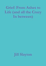 Grief, Slayton Jill