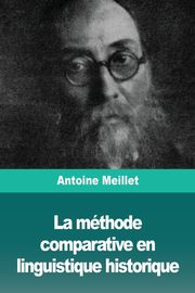 La mthode comparative en linguistique historique, Meillet Antoine