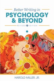 Better Writing in Psychology and Beyond, Miller Jr. Harold
