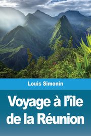 Voyage ? l'le de la Runion, Simonin Louis
