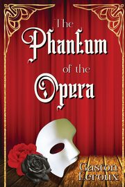 The Phantom of the Opera, Leroux Gaston